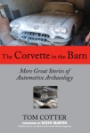 E14517 BOOK-THE CORVETTE IN THE BARN:MORE GREAT STORIES OF AUTOMOTIVE ARCHAEOLOGY