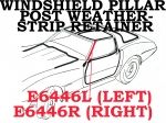 E6446 RETAINER-WEATHERSTRIP-WINDSHIELD POST-WITH CLIP-PAIR-77-82